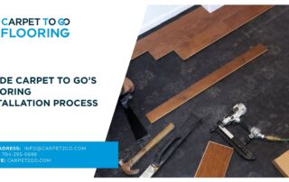 flooring installation process in Carolinas | Carpet To Go's Flooring Installation Process
