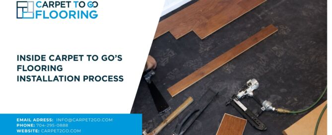 flooring installation process in Carolinas | Carpet To Go's Flooring Installation Process